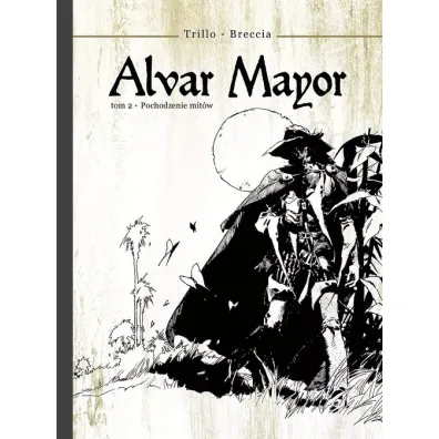 Pochodzenie mit�w. Alvar Mayor. Tom 2 - Carlos Trillo