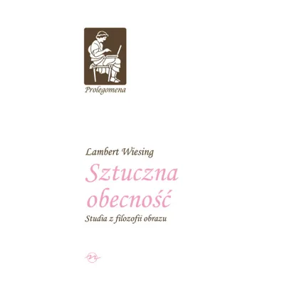 Sztuczna obecno��. Studia z filozofii obrazu - Lambert Wiesing