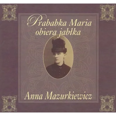 Prababka Maria obiera jab�ka - Anna Mazurkiewicz