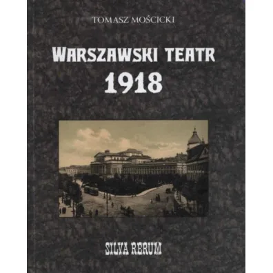 Warszawski teatr 1918 - Tomasz Mo�cicki