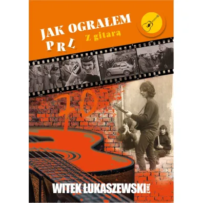 Z gitar�. Jak ogra�em PRL. Tom 2 - Witek �ukaszewski