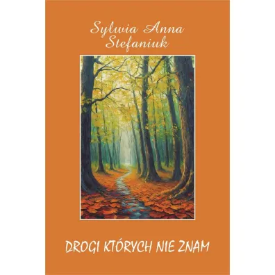 Drogi kt�rych nie znam - Sylwia Anna  Stefaniuk