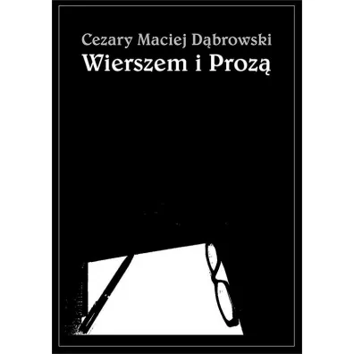 Wierszem i proz� - Cezary Maciej D�browski