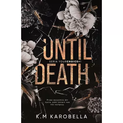 Until death. Your choice. Tom 1 - K.M KaroBella