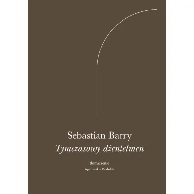 Tymczasowy d�entelmen - Sebastian Barry