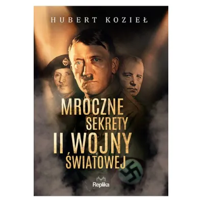 Mroczne sekrety II wojny �wiatowej - Hubert Kozie�