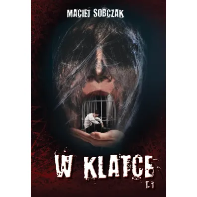 W klatce. Tom 1 - Maciej Sobczak