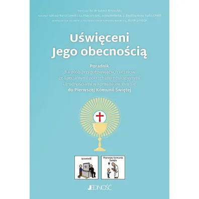 U�wi�ceni Jego obecno�ci�. Poradnik do Pierwszej Komunii �wi�tej