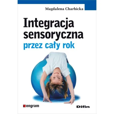 Integracja sensoryczna przez ca�y rok - Magdalena Charbicka