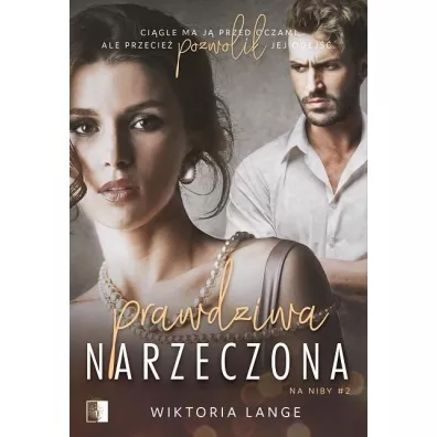Prawdziwa narzeczona. Na niby. Tom 2 - Wiktoria  Lange