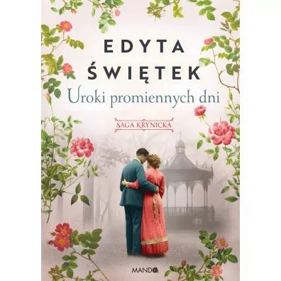 Uroki promiennych dni. Saga krynicka. Tom 4 - Edyta �wi�tek