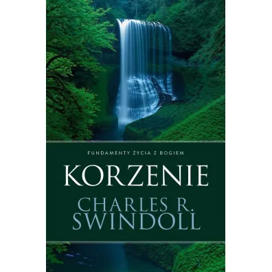 Korzenie. Fundamenty �ycia z Bogiem - Charles R. Swindoll