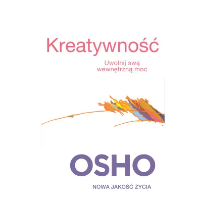 Kreatywno��. Uwolnij swa wewn�trzn� moc - Osho