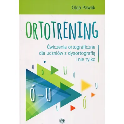 Ortotrening �-U. �wiczenia ortograficzne dla uczni�w z dysortografi� i nie tylko