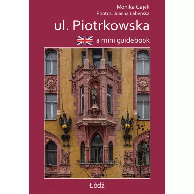 A mini guidebook. ul. Piotrkowska - Joanna �abe�ska, Monika Gajek