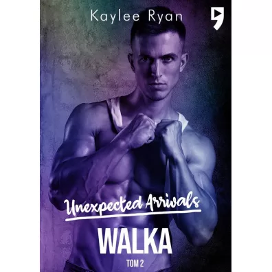 Walka. Unexpected Arrivals. Tom 2 - Kaylee Ryan