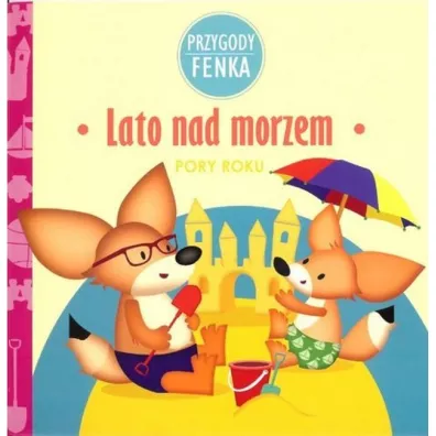 Przygody Fenka. Pory roku. Lato nad morzem - Ewa Zontek, Magdalena Sroka