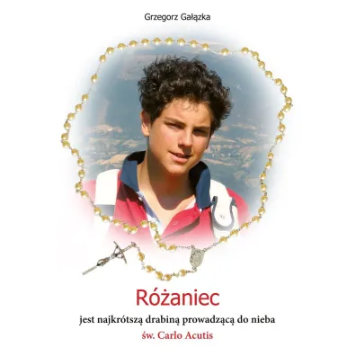 R�aniec jest najkr�tsz� drabin� prowadz�c� do nieba �w. Carlo Acutis - Grzegorz Ga��zka