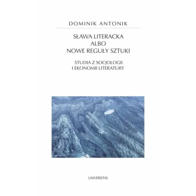 S�awa literacka albo nowe regu�y sztuki - Dominik Antonik