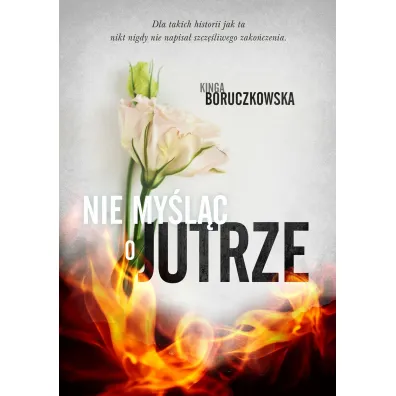 Nie my�l�c o jutrze - Kinga Boruczkowska