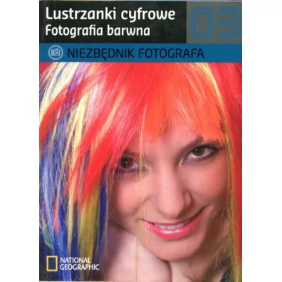 Fotografia barwna. Lustrzanki cyfrowe. Niezb�dnik fotografa 3 * *