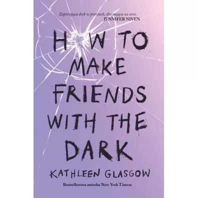 How To Make Friends With the Dark - Kathleen Glasgow