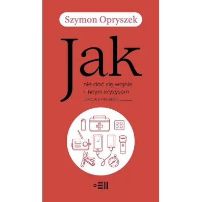Jak nie da� si� wojnie i innym kryzysom. Lekcja z Finlandii - Szymon Opryszek