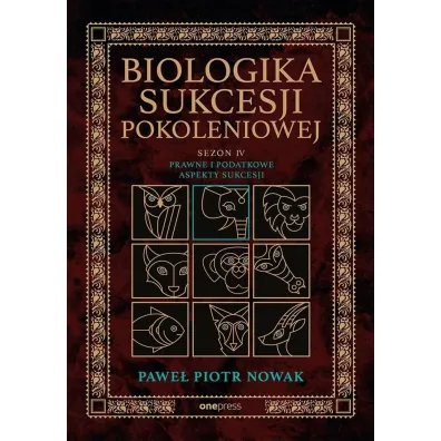 Prawne i podatkowe aspekty sukcesji. Biologika Sukcesji Pokoleniowej. Sezon IV - Pawe� Piotr  Nowak