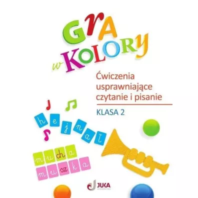Gra w kolory. �wiczenia usprawniaj�ce czytanie i pisanie. Klasa 2 - Aleksandra Kozyra-Wi�niewska, Anna Sob�l