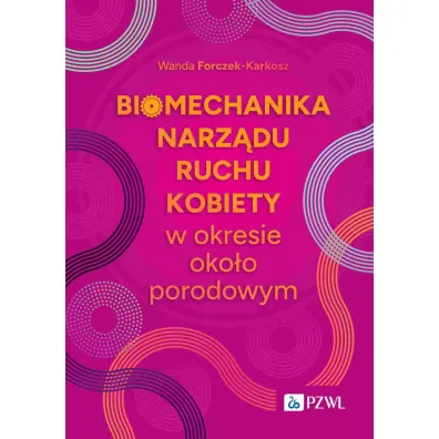 Biomechanika narz�du ruchu kobiety w okresie oko�oporodowym - Wanda  Forczek-Karkosz