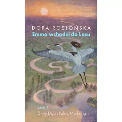 Emma wchodzi do lasu Tom 3. Z�oty D�b i Pa�ac Murkana