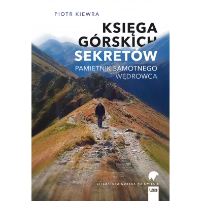 Ksi�ga g�rskich sekret�w. Pami�tnik samotnego w�drowca - Piotr Kiewra