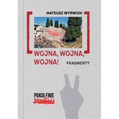 Wojna, wojna, wojna! Fragmenty - Mateusz Wyrwich