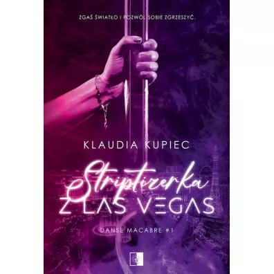 Striptizerka z Las Vegas. Danse macabre. Tom 1 - Klaudia Kupiec