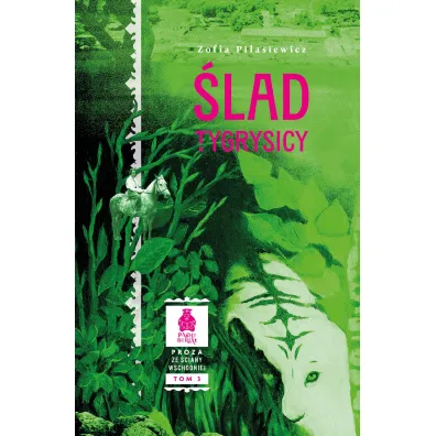 �lad tygrysicy. Powie��. Seria: Proza ze �ciany Wschodniej. Tom 3 - Zofia Pi�asiewicz