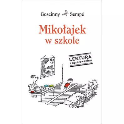 Miko�ajek w szkole. Lektura z opracowaniem - Ren� Goscinny, Jean-Jacques Semp�