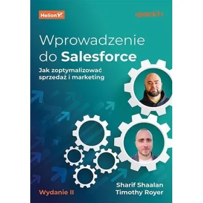 Wprowadzenie do Salesforce. Jak zoptymalizowa� sprzeda� i marketing - Sharif Shaalan, Timothy Royer