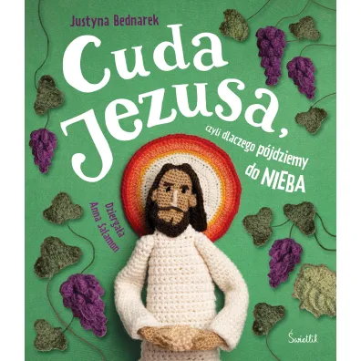 Cuda Jezusa, czyli dlaczego p�jdziemy do nieba