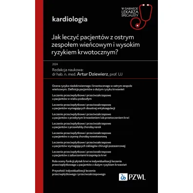 Jak leczy� pacjent�w z ostrym zespo�em wie�cowym i wysokim ryzykiem krwotocznym? - Artur Dziewierz