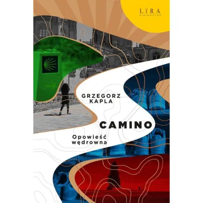Camino. Opowie�� w�drowna - Grzegorz Kapla