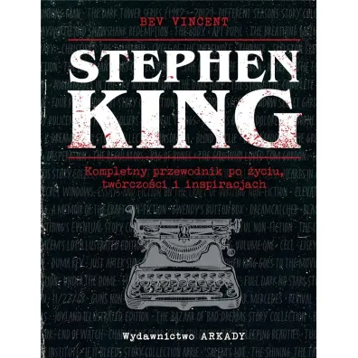 Stephen King. Kompletny przewodnik po �yciu, tw�rczo�ci i inspiracjach - Bev Vincent, Wies�aw  Marcysiak