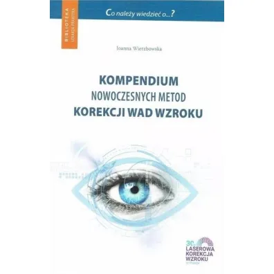 Kompendium nowoczesnych metod korekcji wad wzroku - Joanna Wierzbowska