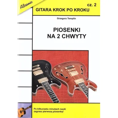 Gitara krok po kroku. Cz�� 2: Piosenki na 2 chwyty - Grzegorz Templin