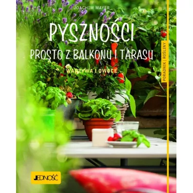 Pysznoci prosto z balkonu i tarasu - Joachim Mayer