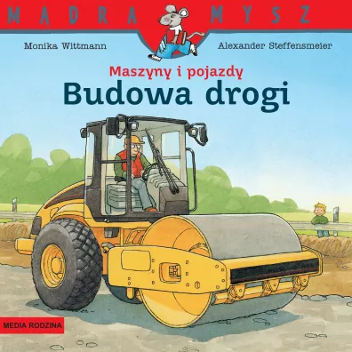 M�dra Mysz. Maszyny i pojazdy. Budowa drogi - Monika Wittmann
