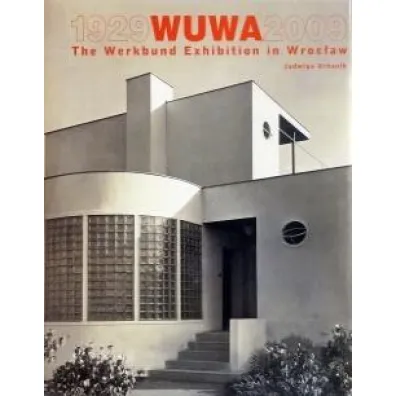 Wuwa 1929-2009 The Werkbund Exhibition in Wroclaw - Jadwiga  Urbanik
