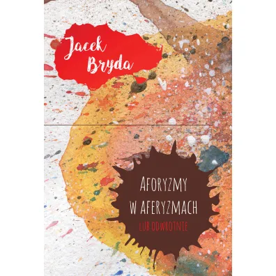 Aforyzmy w aferyzmach lub odwrotnie - Bryda Jacek