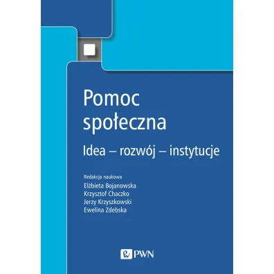Pomoc spo�eczna. Idea, rozw�j, instytucje