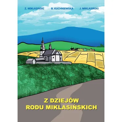 Z dziej�w rodu Miklasi�skich - Jacek  Miklasi�ski, Beata Kuchniewska, Zenobiusz Milasi�ski