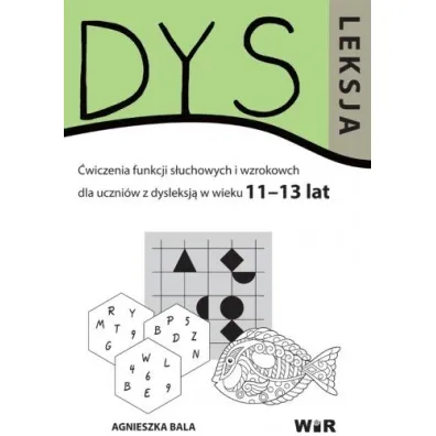 Dysleksja. �wiczenia funkcji s�uchowych i wzrokowych dla uczni�w z dysleksj� w wieku 11–13 lat